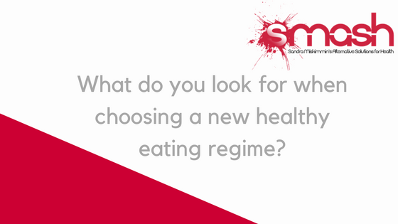 What do you look for when choosing to start a healthy eating regime?